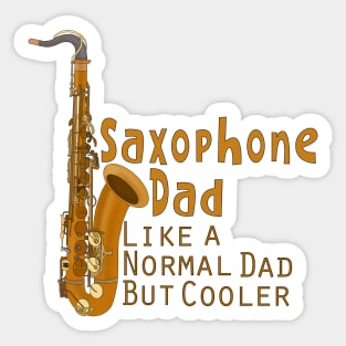 Saxophone Dad Like a Normal Dad But Cooler Sticker